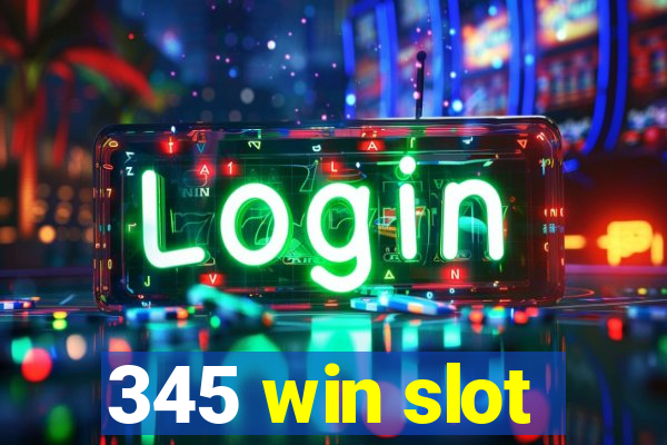 345 win slot